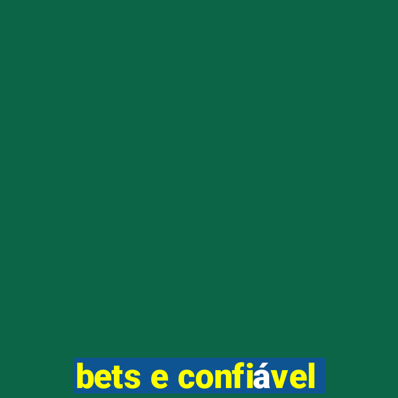 bets e confiável