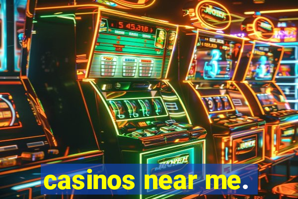 casinos near me.