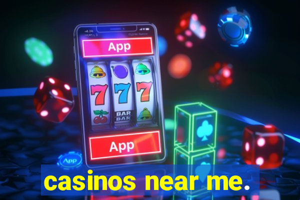 casinos near me.