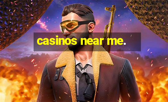 casinos near me.