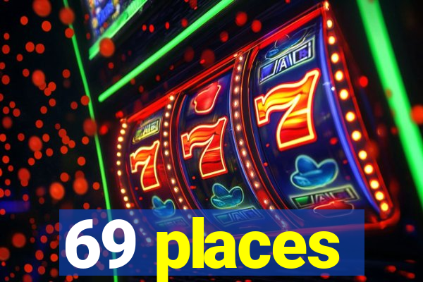 69 places