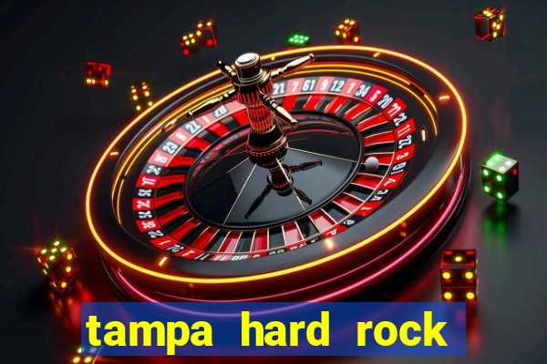 tampa hard rock hotel and casino