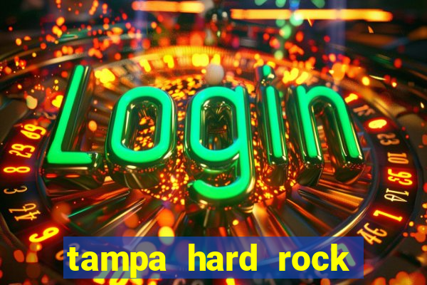 tampa hard rock hotel and casino