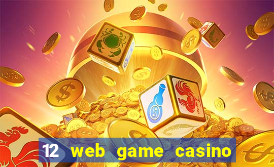 12 web game casino online uy tin