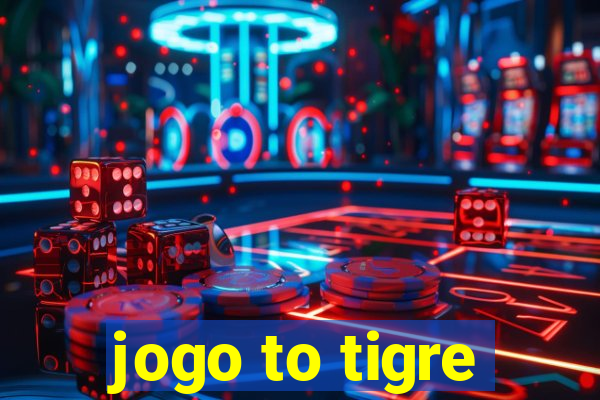 jogo to tigre