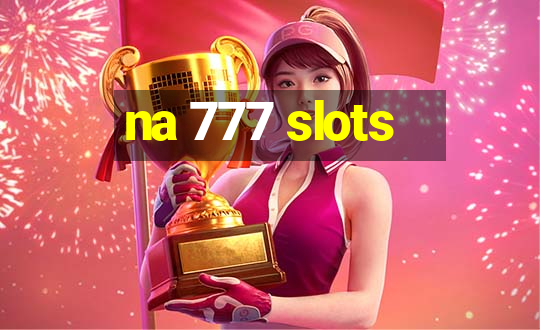 na 777 slots