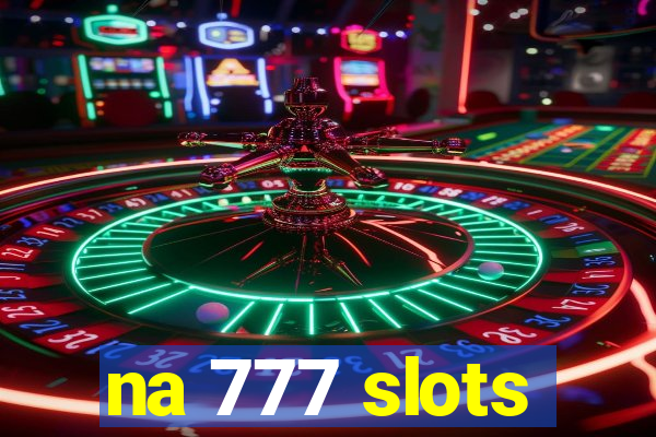 na 777 slots