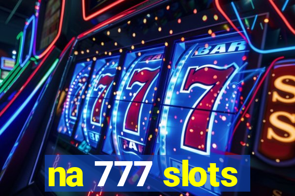 na 777 slots