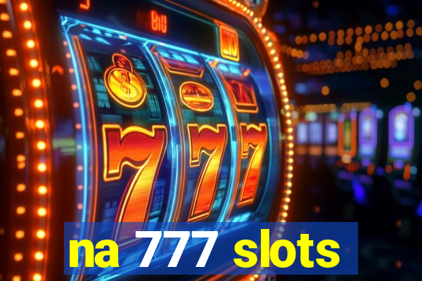 na 777 slots