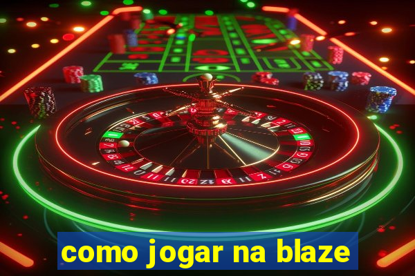 como jogar na blaze