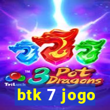 btk 7 jogo