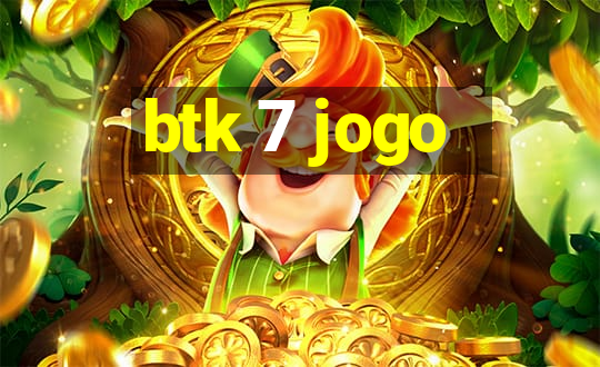 btk 7 jogo