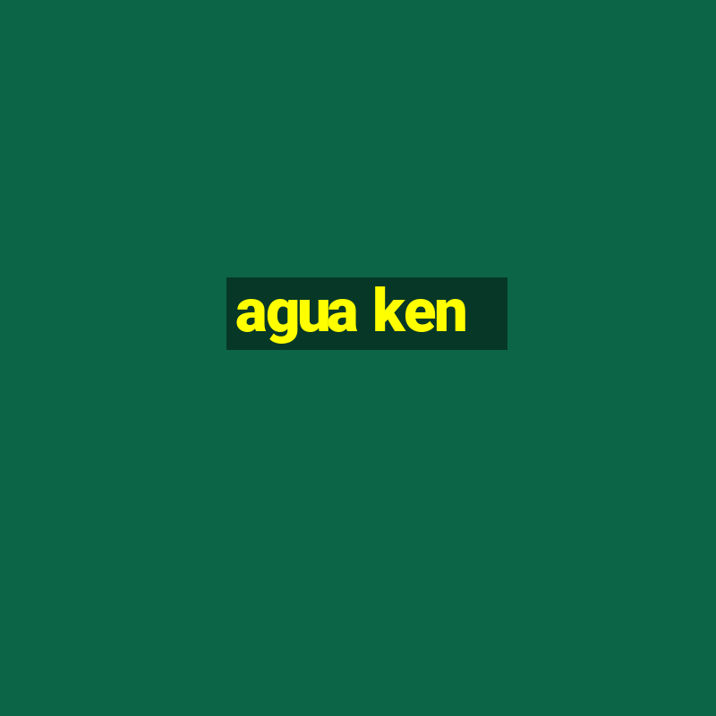 agua ken