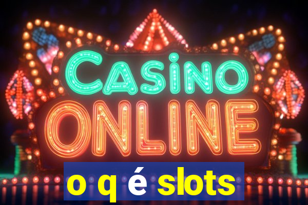 o q é slots