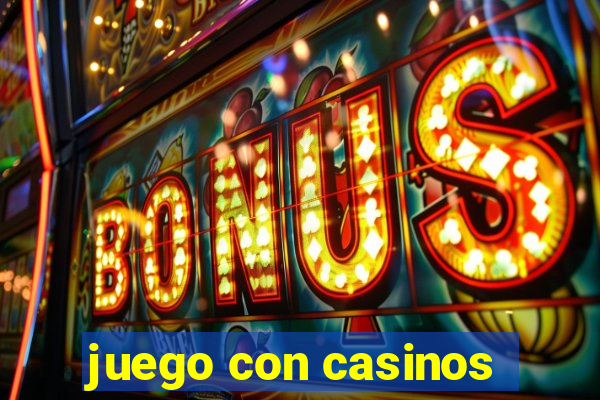 juego con casinos