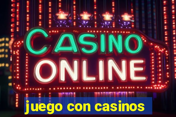 juego con casinos