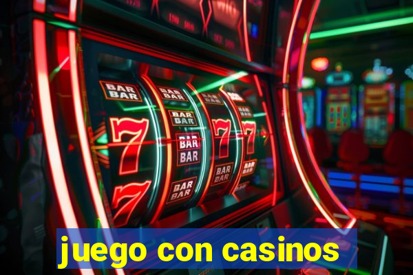 juego con casinos