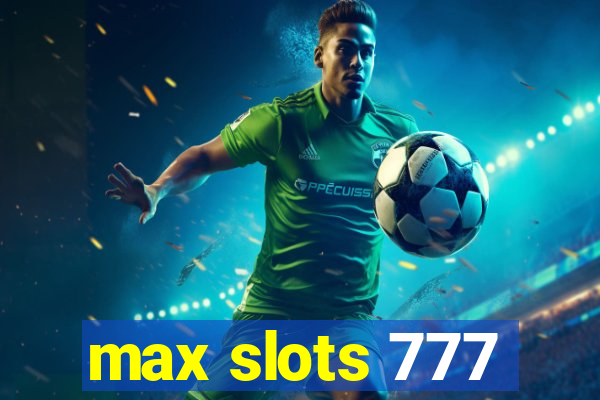 max slots 777