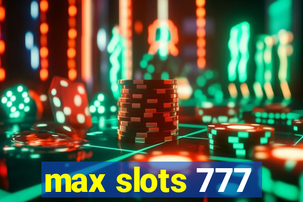 max slots 777