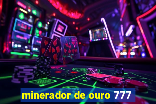 minerador de ouro 777