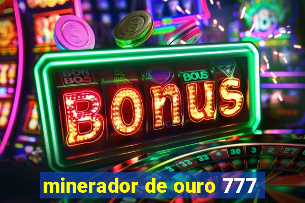 minerador de ouro 777