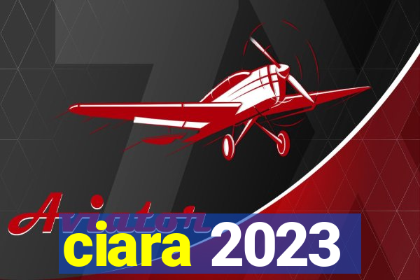 ciara 2023