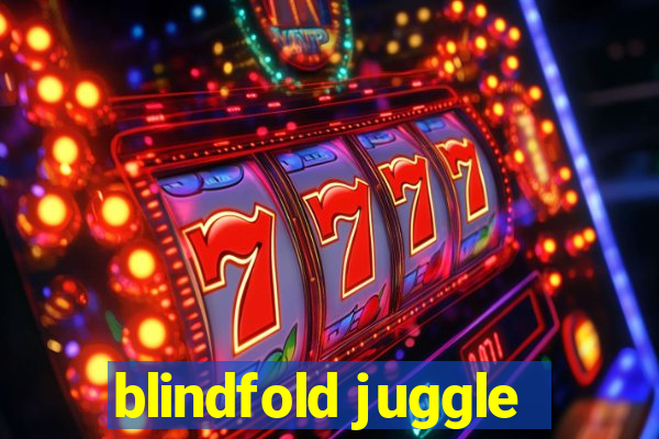 blindfold juggle