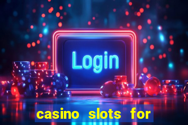 casino slots for free fun