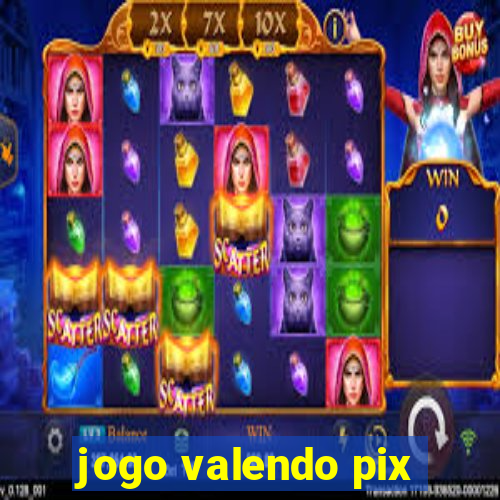 jogo valendo pix