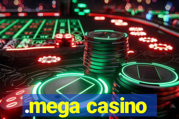 .mega casino