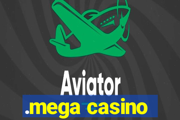 .mega casino