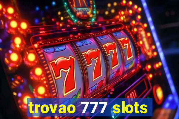 trovao 777 slots