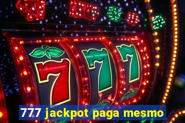 777 jackpot paga mesmo