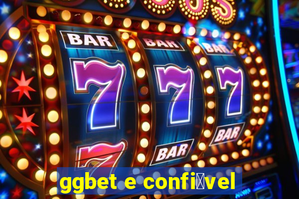 ggbet e confi谩vel