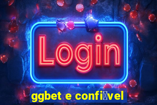 ggbet e confi谩vel