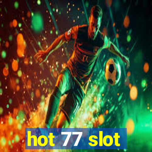 hot 77 slot