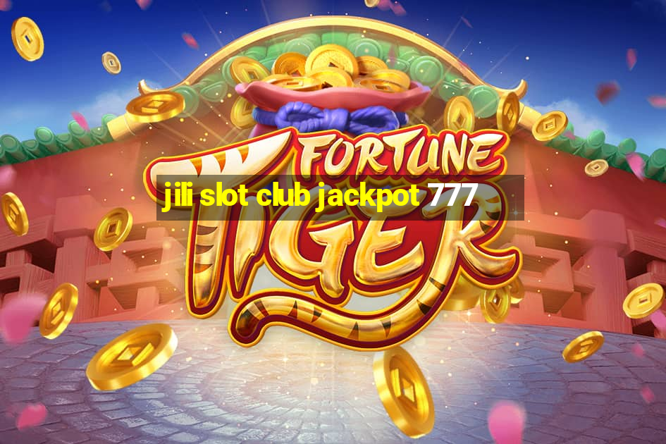 jili slot club jackpot 777