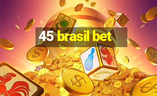 45 brasil bet