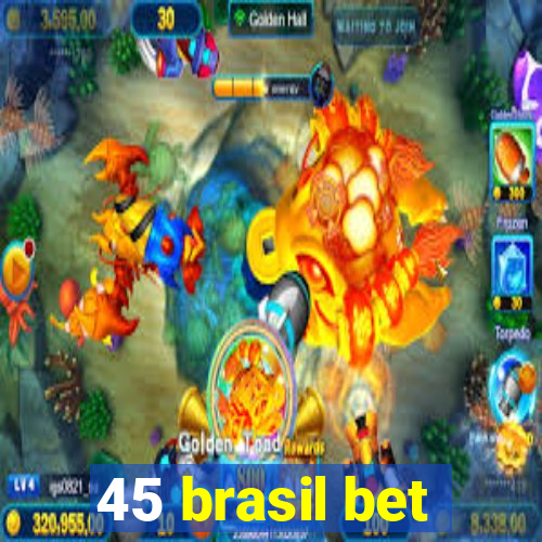 45 brasil bet