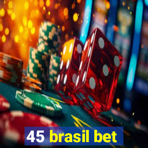 45 brasil bet