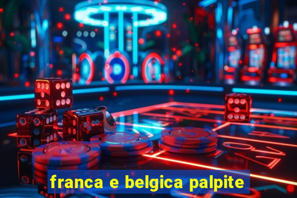 franca e belgica palpite