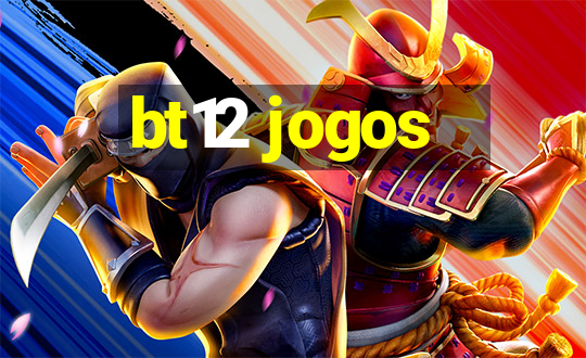 bt12 jogos