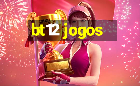 bt12 jogos