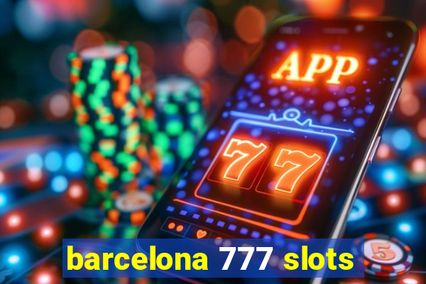 barcelona 777 slots