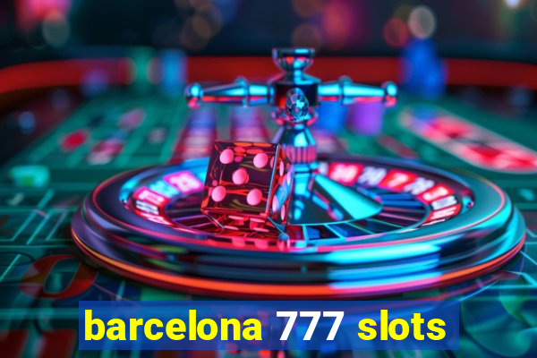 barcelona 777 slots