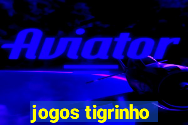 jogos tigrinho