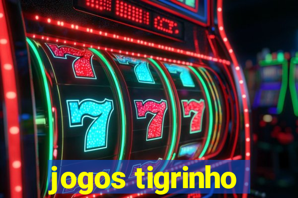 jogos tigrinho