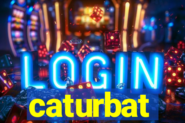 caturbat