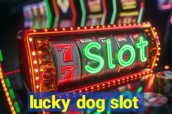 lucky dog slot