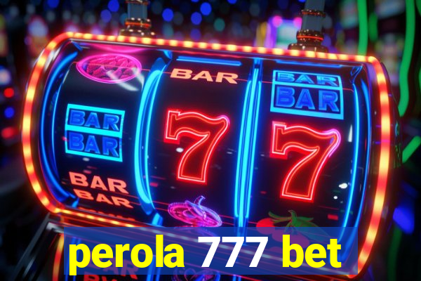 perola 777 bet